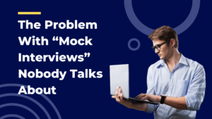 The Problem With “Mock Interviews” Nobody Talks About